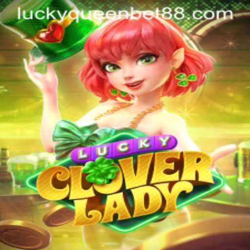 Discover the Excitement of LuckyCloverLady at QUEENBET88