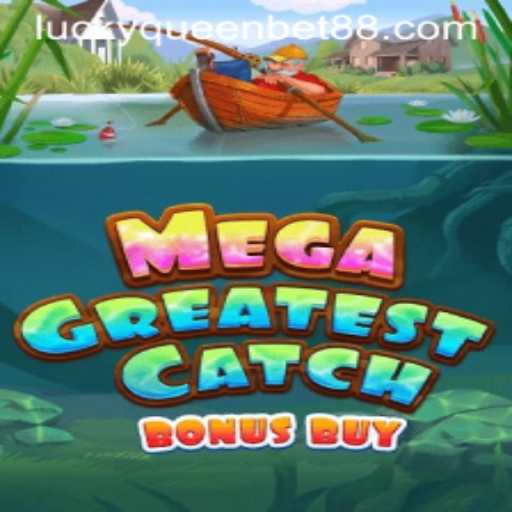 Discovering MegaGreatestCatchBonusBuy: A Thrilling Adventure with QUEENBET88